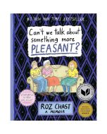 Can't We Talk about Something More Pleasant?: A Memoir