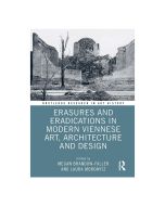 Erasures and Eradications in Modern Viennese Art, Architecture and Design