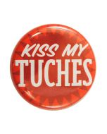 Kiss My Tuches Button