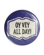 Oy Vey All Day! Button