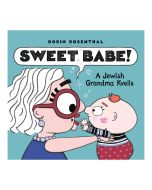 Sweet Babe!: A Jewish Grandma Kvells