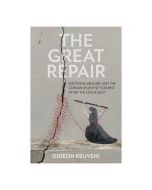 The Great Repair: Emotions, Memory, and the German–Jewish Settlement after the Holocaust