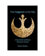 This Haggadah is The Way: A Star Wars Unofficial Passover Parody