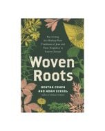 Woven Roots: Recovering the Healing Plant Traditions of Jews and Their Neighbors in Eastern Europe
