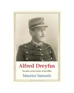 Alfred Dreyfus: The Man at the Center of the Affair