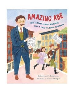 Amazing Abe: How Abraham Cahan's Newspaper Gave a Voice to Jewish Immigrants