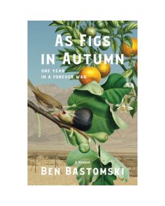 As Figs In Autumn: One Year in a Forever War
