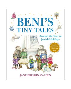 Beni's Tiny Tales: Around the Year in Jewish Holidays