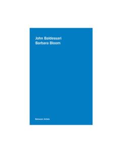 Between Artists: John Baldessari and Barbara Bloom