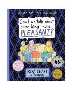 Can't We Talk about Something More Pleasant?: A Memoir