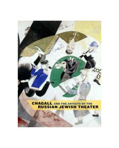 Chagall and the Artists of the Russian Jewish Theater