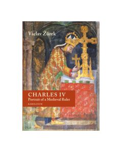 Charles IV: Portrait of a Medieval Ruler