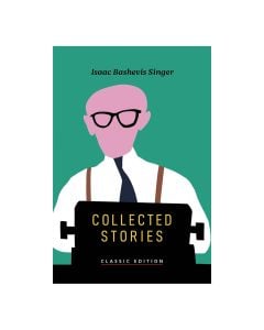 Collected Stories (Isaac Bashevis Singer: Classic Editions)