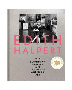 Edith Halpert: The Downtown Gallery and the Rise of American Art