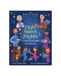 Eight Sweet Nights, A Festival of Lights: A Hanukkah Story