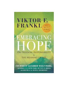 Embracing Hope: On Freedom, Responsibility & the Meaning of Life