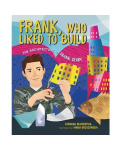 Frank, Who Liked to Build: The Architecture of Frank Gehry