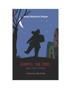 Gimpel the Fool and Other Stories