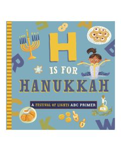 H Is for Hanukkah: A Festival of Lights ABC Primer