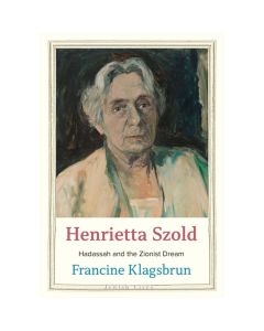 Henrietta Szold: Hadassah and the Zionist Dream
