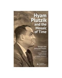 Hyam Plutzik and the Mosaic of Time: Essays and Selected Poems