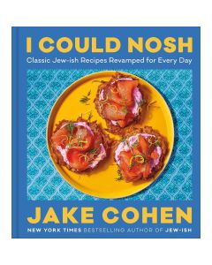 I Could Nosh: Classic Jew-ish Recipes Revamped for Every Day