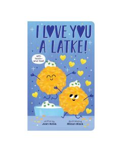I Love You a Latke (A Touch-and-Feel Book)
