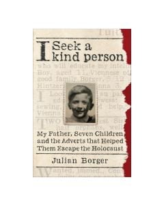 I Seek a Kind Person: My Father, Seven Children, and the Adverts that Helped Them Escape the Holocaust