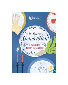 In Every Generation: A PJ Library Family Haggadah