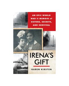 Irena's Gift: An Epic WWII Memoir of Sisters, Secrets, and Survival