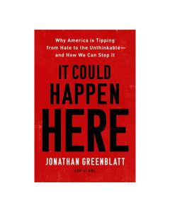 It Could Happen Here: Why America Is Tipping from Hate to the Unthinkable-And How We Can Stop It