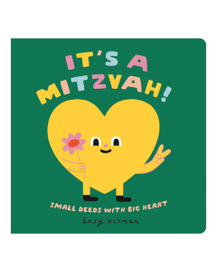 It's a Mitzvah!: Small Deeds with Big Heart (My First Books of Jewish Culture)