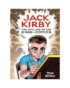 Jack Kirby: The Epic Life of the King of Comics