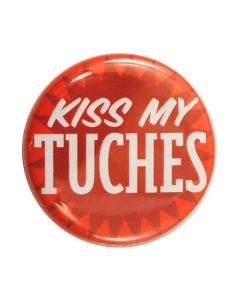 Kiss My Tuches Button