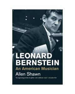 Leonard Bernstein: An American Musician