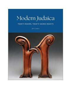 Modern Judaica: Today's Makers, Today's Sacred Objects