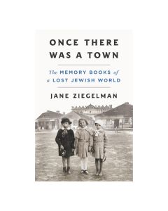 Once There Was a Town: The Memory Books of a Lost Jewish World
