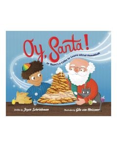 Oy, Santa!: Or, There's a Latke to Learn about Hanukkah