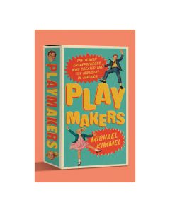 Playmakers: The Jewish Entrepreneurs Who Created the Toy Industry in America
