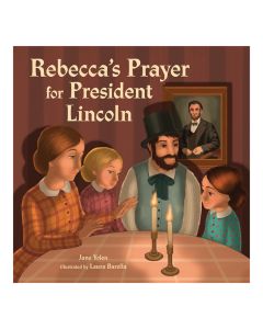 Rebecca's Prayer for President Lincoln