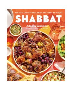 Shabbat: Recipes and Rituals from My Table to Yours