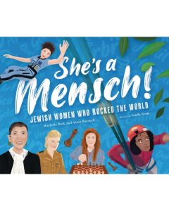 She's a Mensch!: Jewish Women Who Rocked the World