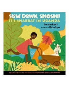 Slow Down, Shoshi!: It's Shabbat in Uganda