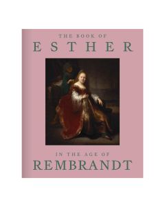 The Book of Esther in the Age of Rembrandt