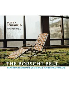 The Borscht Belt: Revisiting the Remains of America's Jewish Vacationland