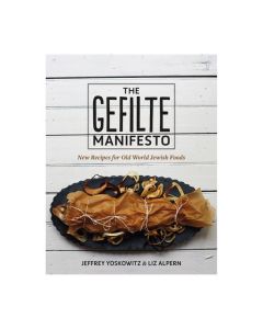 The Gefilte Manifesto: New Recipes for Old World Jewish Foods