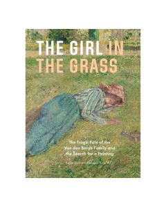 The Girl in the Grass: The Tragic Fate of the Van den Bergh Family and the Search for a Painting