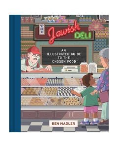 The Jewish Deli: An Illustrated Guide to the Chosen Food