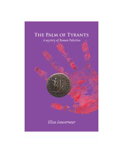 The Palm of Tyrants: A Mystery of Roman Palestine