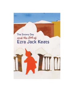 The Snowy Day and the Art of Ezra Jack Keats